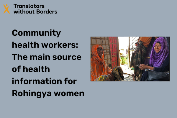 Community health workers: The main source of health information for Rohingya women
