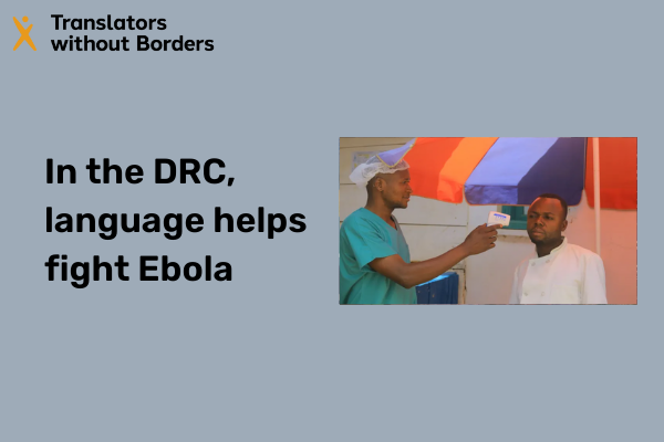 In the Democratic Republic of Congo, communicating in the languages of affected people is a priority for the latest Ebola response plan, and beyond