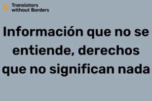 Información que no se entiende, derechos que no significan nada