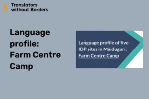 Language profile of five IDP sites in Maiduguri: Farm Centre Camp