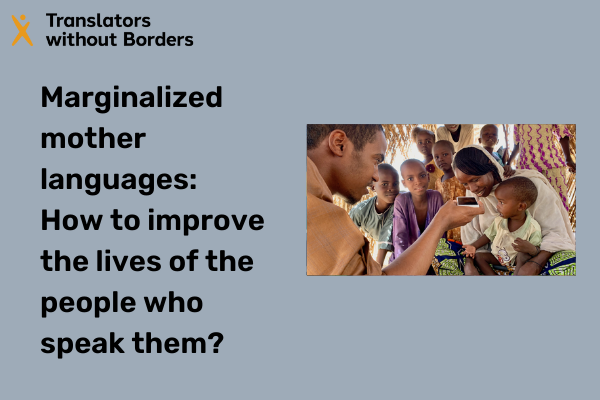 Marginalized mother languages – two ways to improve the lives of the people who speak them