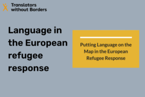 Putting language on the map in the European refugee response