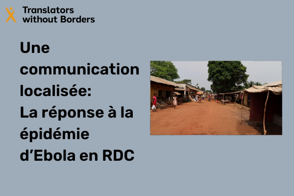 Une communication localisée: L’approche gagnante de la réponse à la 11 e épidémie d’Ebola en République Démocratique du Congo — et les lacunes qui restent à combler