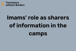 Imams' role as sharers of information in the camps