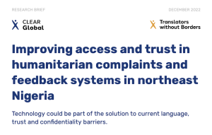 Improving access and trust in humanitarian complaints and feedback mechanisms in northeast Nigeria - Technology could be part of the solution to current language, trust, and confidentiality barriers.